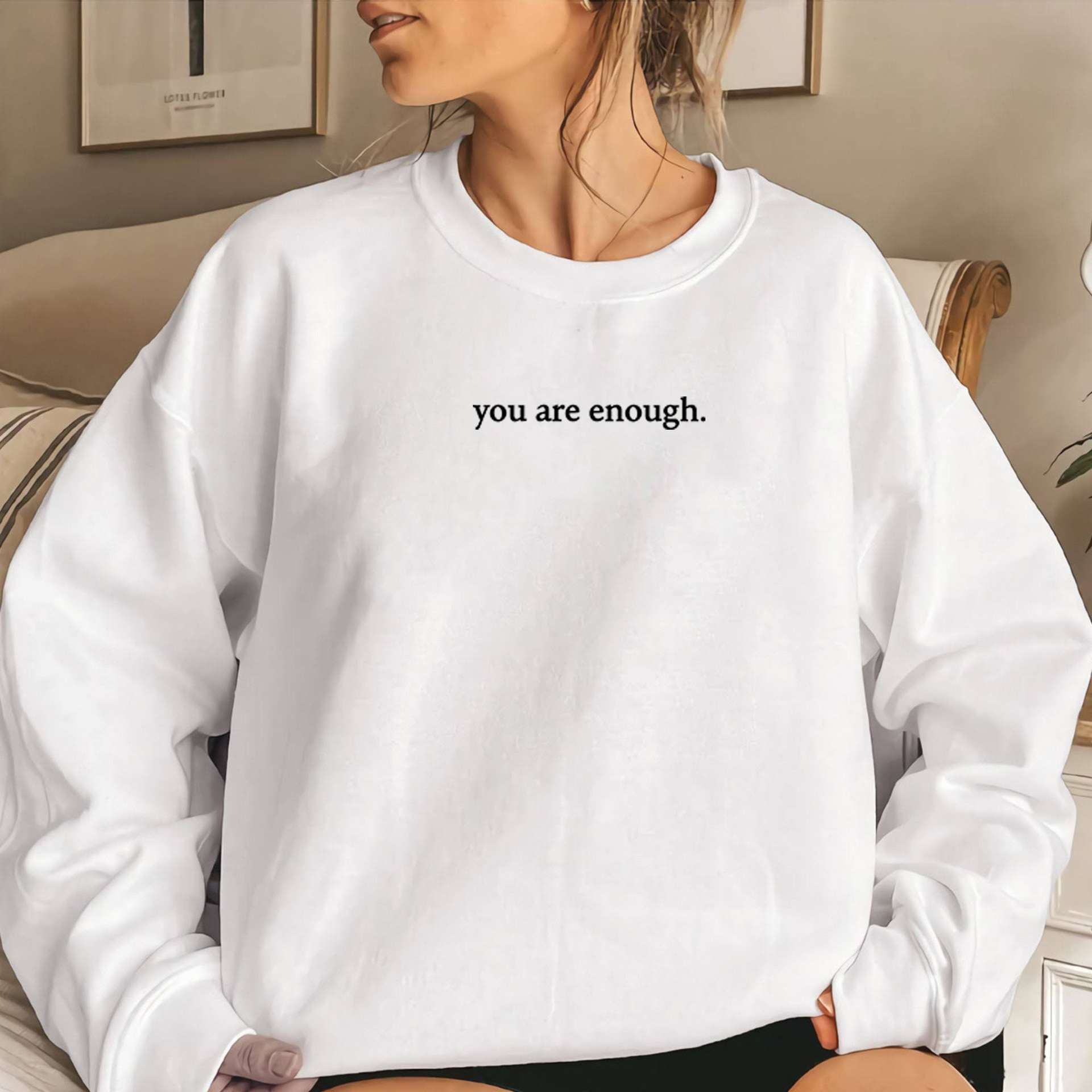 .You Are Enough Sweatshirt.