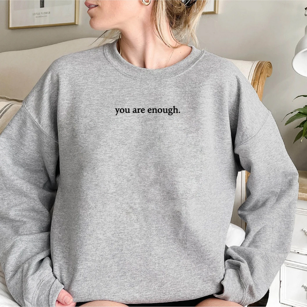 .You Are Enough Sweatshirt.