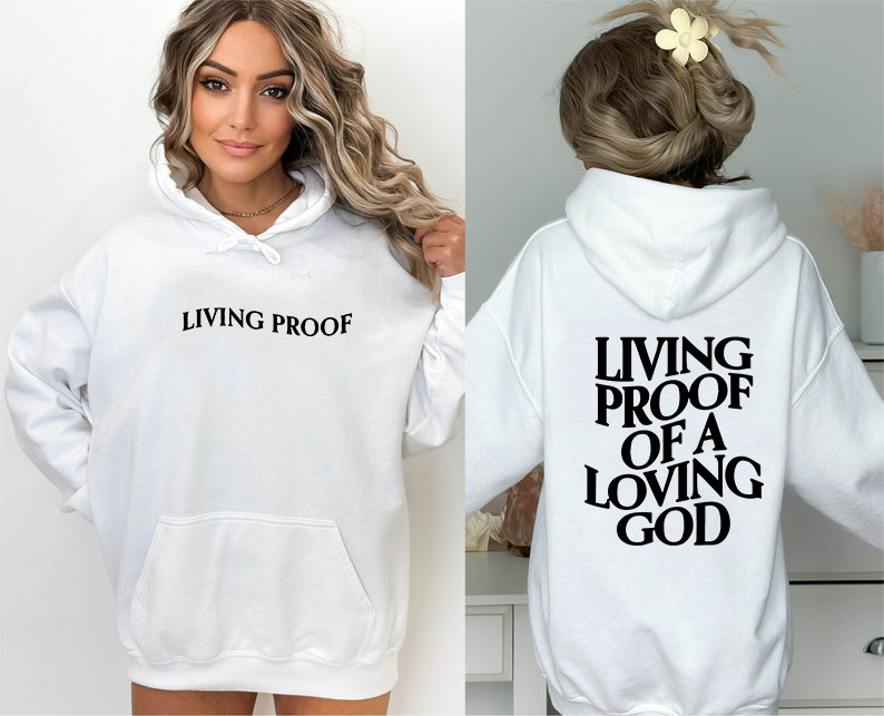Living Proof Of A Loving God Hoodie.