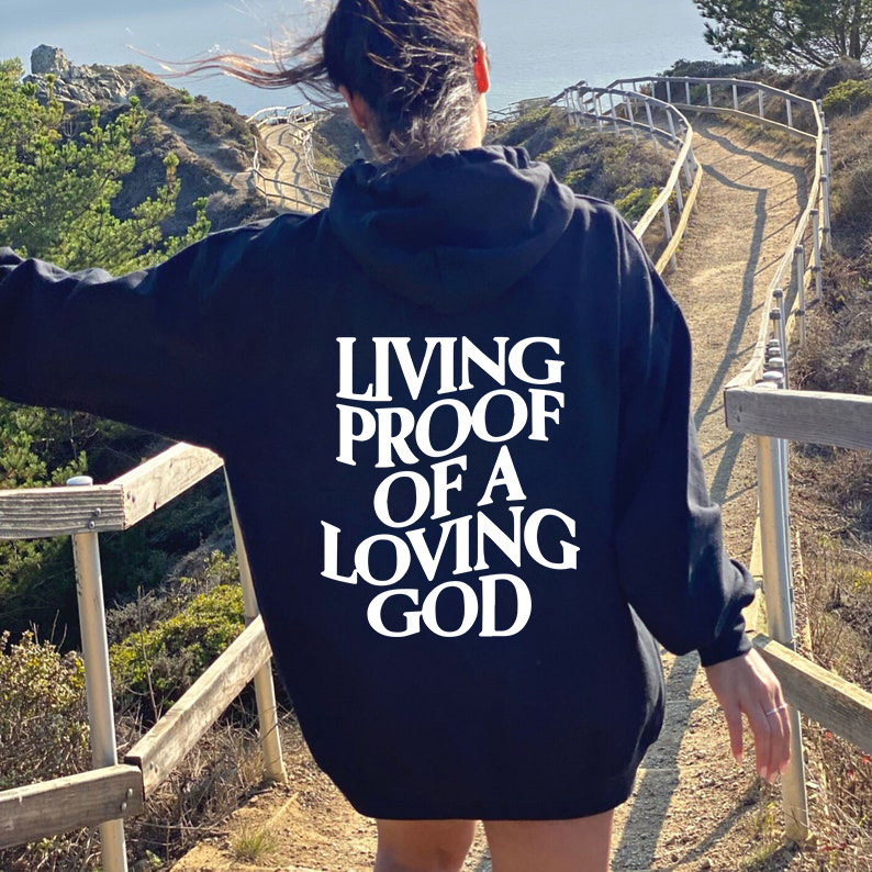 Living Proof Of A Loving God Hoodie.