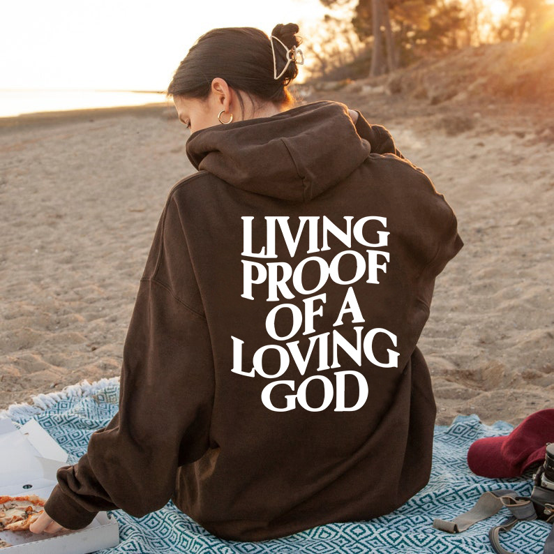 Living Proof Of A Loving God Hoodie.