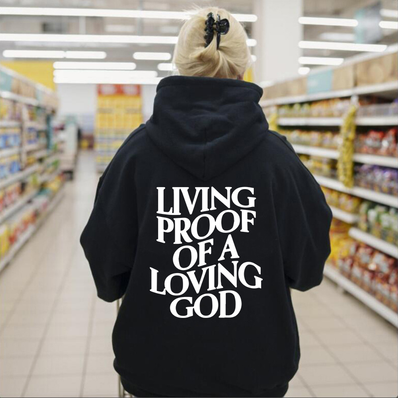 Living Proof Of A Loving God Hoodie.