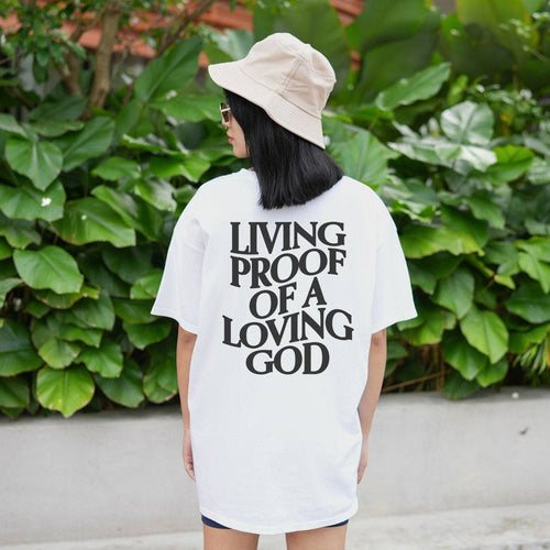 Living Proof Of A Loving Good T-Shirt