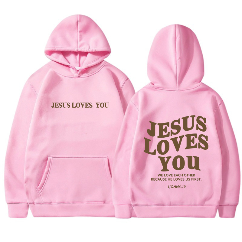 Jesus Loves You Hoodie.