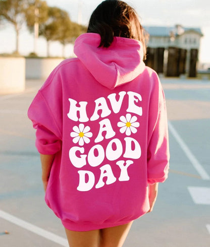 Have A Good Day Hoodie