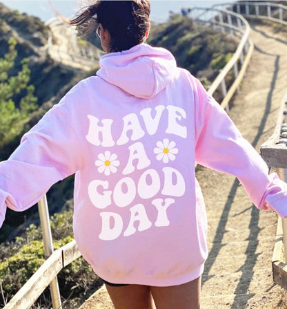 Have A Good Day Hoodie
