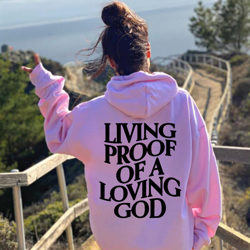 Living Proof Of A Loving God Hoodie.