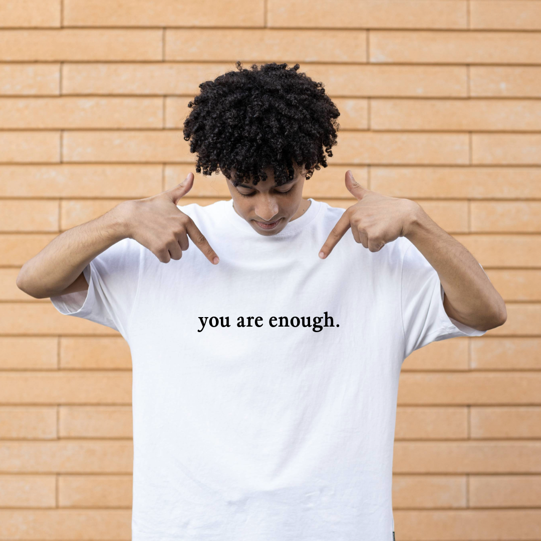 .You Are Enough T-Shirt.
