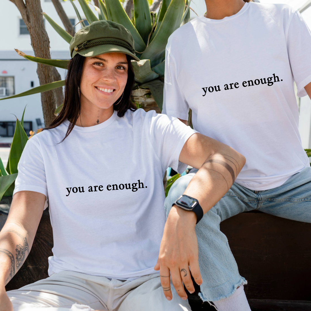 .You Are Enough T-Shirt.