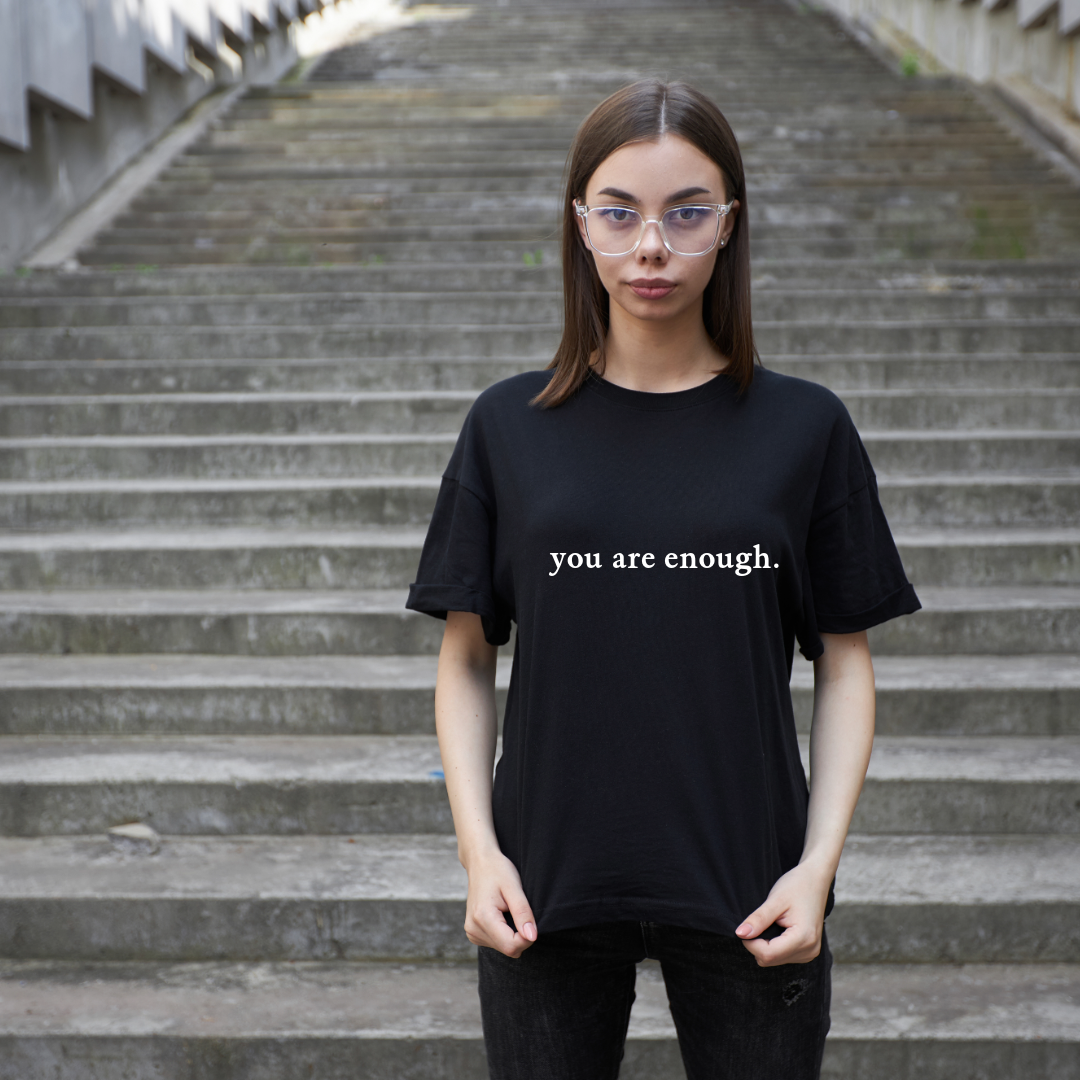 .You Are Enough T-Shirt.