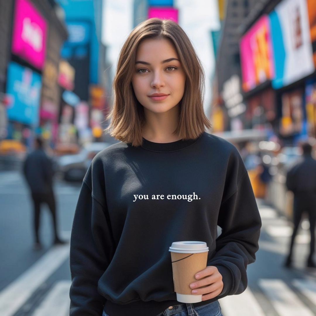 .You Are Enough Sweatshirt.