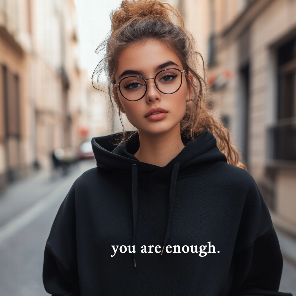 .You Are Enough Hoodie.