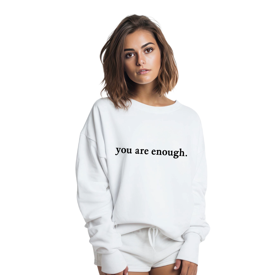 .You Are Enough Sweatshirt.