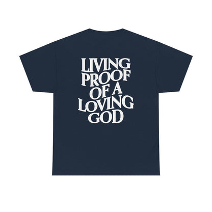 Living Proof Of A Loving Good T-Shirt
